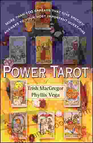 Power Tarot: More Than 100 Spreads That Give Specific Answers To Your Most Important Question