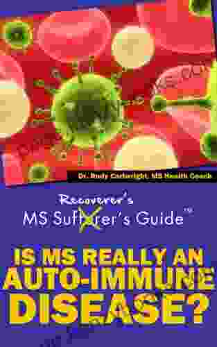 Multiple Sclerosis Recoverer S Guide Is MS Really An Auto Immune Disease?