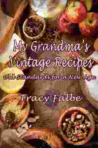 My Grandma S Vintage Recipes: Old Standards For A New Age