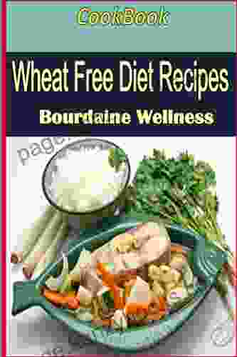 DR Sebi S Approved Diet: Wheat Free Cookbook: Healthy Recipes For A Healthy Wheat Free Diet Delicious Wheat Free Cooking