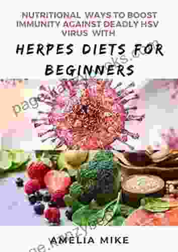 Nutritional Ways To Boost Immunity Against Deadly HSV Virus With Herpes Diets For Beginners