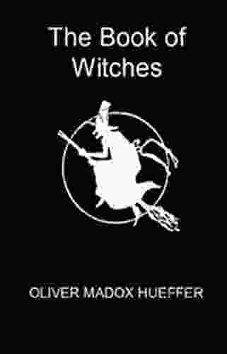 Of Witches Oliver Madox Hueffer