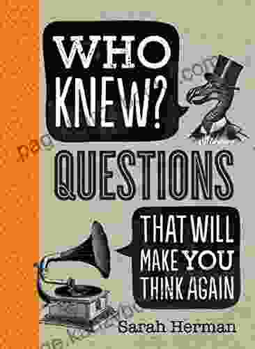 Who Knew?: Questions That Will Make You Think Again