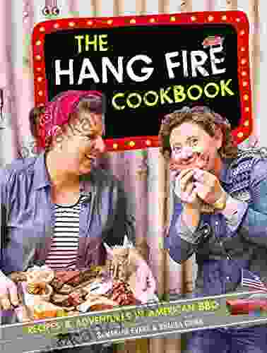 The Hang Fire Cookbook: Recipes And Adventures In American BBQ