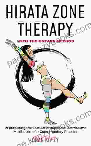 HIRATA ZONE THERAPY WITH THE ONTAKE METHOD: Repurposing The Lost Art Of Japanese Dermatome Moxibustion For Contemporary Practice