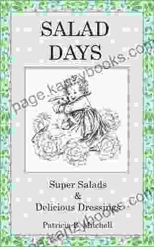 Salad Days: Super Salads And Delicious Dressings