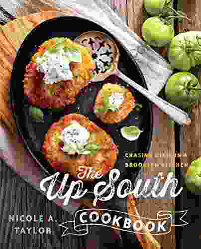 The Up South Cookbook: Chasing Dixie In A Brooklyn Kitchen