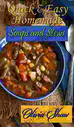 Quick Easy Homemade Soups And Stews