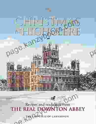 Christmas At Highclere: Recipes And Traditions From The Real Downton Abbey