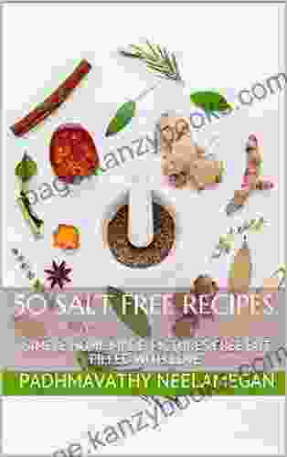 50 SALT FREE RECIPES: SIMPLE HOME STYLE PICTURE FREE BUT FILLED WITH LOVE