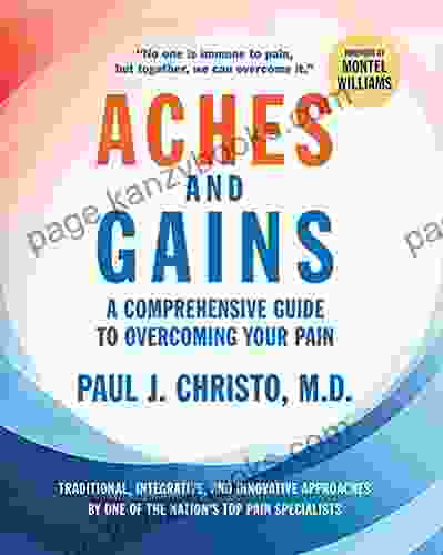 Aches And Gains: A Comprehensive Guide To Overcoming Your Pain