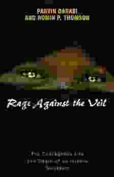 Rage Against The Veil: The Courageous Life And Death Of An Islamic Dissident