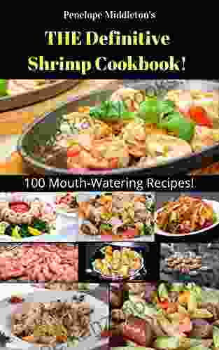 THE Definitive Shrimp Cookbook : 100 Mouth Watering Recipes