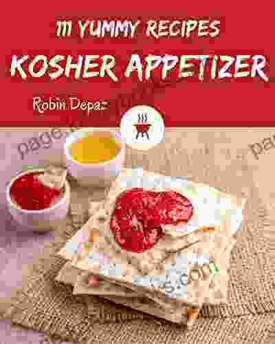 111 Yummy Kosher Appetizer Recipes: The Highest Rated Yummy Kosher Appetizer Cookbook You Should Read