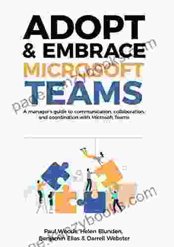 Adopt Embrace Microsoft Teams: A Manager S Guide To Communication Collaboration And Coordination With Microsoft Teams