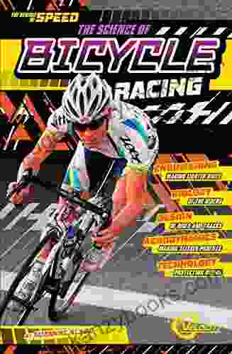 The Science Of Bicycle Racing (The Science Of Speed)