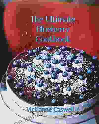 The Ultimate Blueberry Cookbook (The Ultimate Cookbook 3)