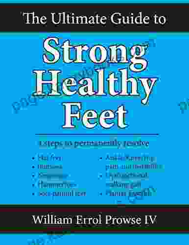 The Ultimate Guide To Strong Healthy Feet