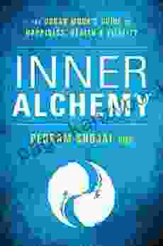 Inner Alchemy: The Urban Monk S Guide To Happiness Health And Vitality