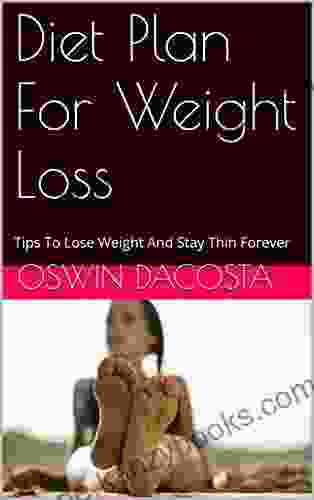 Diet Plan For Weight Loss: Tips To Lose Weight And Stay Thin Forever (Slender Tips 1)