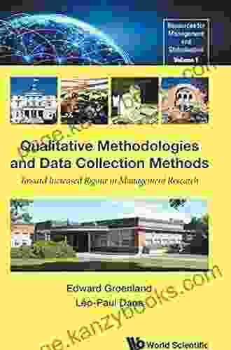 Qualitative Methodologies And Data Collection Methods: Toward Increased Rigour In Management Research (New Teaching Resources For Management In A Globalised World 1)