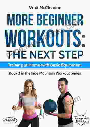 More Beginner Workouts: The Next Step: Training at Home with Basic Equipment (Jade Mountain Workout 2)