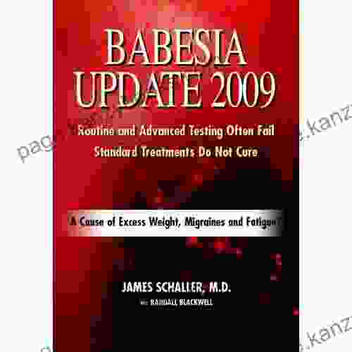 Babesia Update 2009: A Cause Of Excess Weight Migraines And Fatigue? A Common Reason For Failed Lyme Disease Treatment