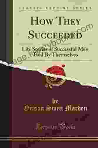 How They Succeeded Orison Swett Marden