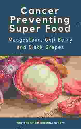 Cancer Preventing Super Food: Mangosteen Goji Berry And Black Grapes