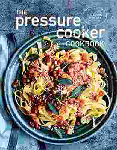 The Pressure Cooker Cookbook Pamela Kazmierczak