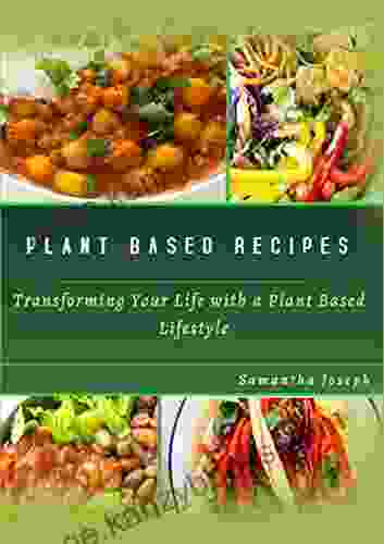 PLANT BASED RECIPES: Transforming Your Health With A Plant Based Lifestyle (1 Of 5)