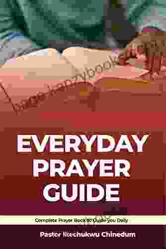 Every Day Prayer Guide: Complete Prayer To Guide You Daily