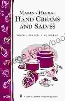 Making Herbal Hand Creams And Salves: Storey S Country Wisdom Bulletin A 256 (Storey Country Wisdom Bulletin)