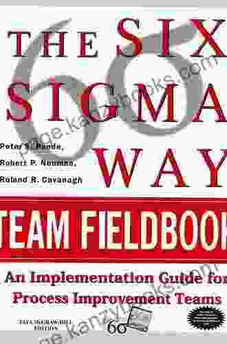 The Six Sigma Way Team Fieldbook: An Implementation Guide For Process Improvement Teams