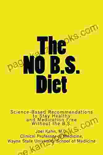 The No B S Diet: Science Based Recommendations To Stay Healthy And Medication Free Without The B S