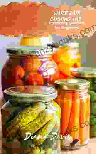 WATER BATH CANNING AND PRESERVING COOKBOOK FOR BEGINNERS