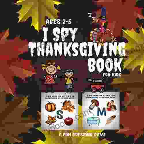 I Spy Thanksgiving For Kids Ages 2 5 A Fun Guessing Game: 26 letters Of The Alphabet From A to Z Little Kids Toddler and Preschool