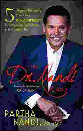 The Dr Nandi Plan: 5 Steps To Becoming Your Own #HealthHero For Longevity Well Being And A Joyful Life