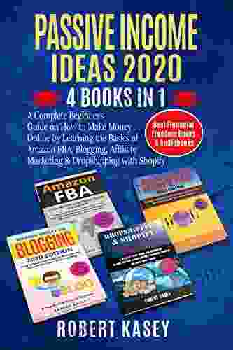 Passive Income Ideas 2024: 4 In 1 A Complete Beginners Guide On How To Make Money Online By Learning The Basics Of Amazon FBA Blogging Affiliate (Best Financial Freedom Audiobooks)