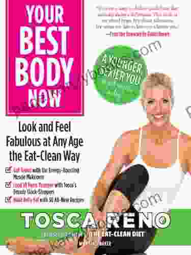 Your Best Body Now: Look and Feel Fabulous at Any Age the Eat Clean Way