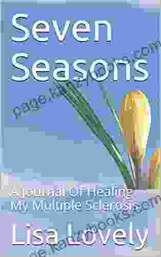 Seven Seasons: A Journal Of Healing My Multiple Sclerosis