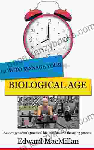 How To Manage Your Biological Age: A (youthful) Octogenarian S Practical Life Insights Into The Aging Process