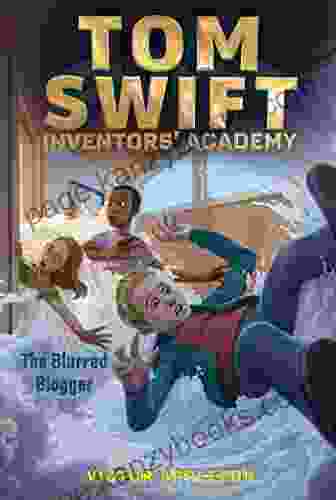 The Blurred Blogger (Tom Swift Inventors Academy 7)