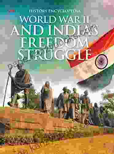 Encyclopedia: World War II and Indias Freedom Struggle (History Encyclopedia)