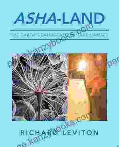 Asha Land: The Earth S Landscape Of Truth Arises