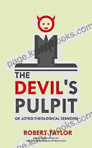 The Devil S Pulpit Or Astro Theological Sermons: With A Sketch Of His Life And An Astronomical Introduction