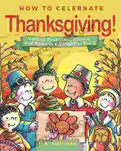 How To Celebrate Thanksgiving : Holiday Traditions Rituals And Rules In A Delightful Story