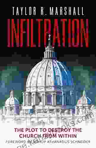 Infiltration: The Plot To Destroy The Church From Within