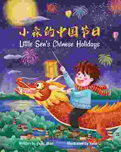 Little Sen S Chinese Holidays (Bilingual Simplified Chinese And English) A Dual Language Children S