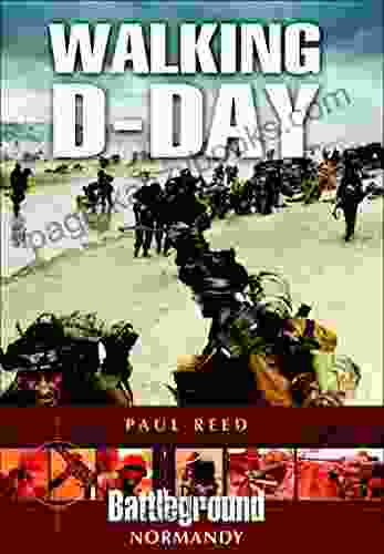 Walking D Day (Battleground Normandy) Paul Reed